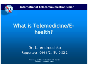 What is Telemedicine/E - health? Dr. L. Androuchko