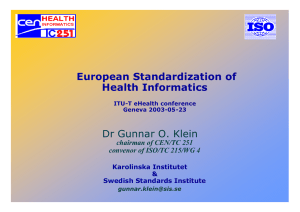 European Standardization of Health Informatics Dr Gunnar O. Klein chairman of CEN/TC 251