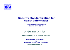 Security standardization for Health Informatics Dr Gunnar O. Klein