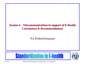 Session 6 – Telecommunications in support of E-Health Conclusions &amp; Recommendations P.A.Probst/Swisscom