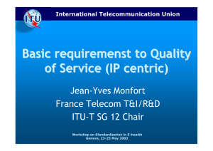 Basic requiremenst to Quality of Service (IP centric) Jean-Yves Monfort France Telecom T&amp;I/R&amp;D