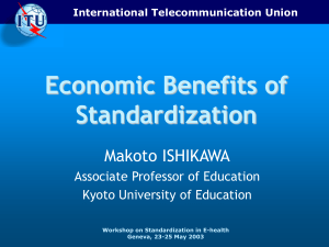 Economic Benefits of Standardization Makoto ISHIKAWA Associate Professor of Education