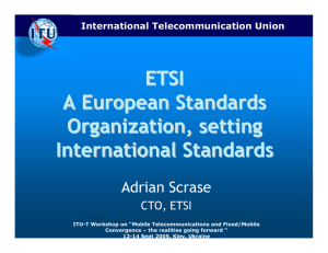 ETSI A European Standards Organization, setting International Standards