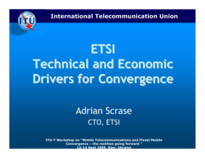 ETSI Technical and Economic Drivers for Convergence Adrian Scrase
