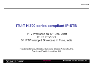 ITU-T H.700 series compliant IP-STB IPTV Workshop on 17 Dec, 2010 ITU-T IPTV-GSI