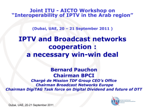 IPTV and Broadcast networks cooperation : a necessary win-win deal Bernard Pauchon