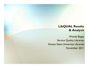 LibQUAL Results &amp; Analysis Wendy Begay Service Quality Librarian