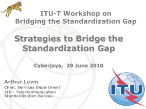 Strategies to Bridge the Standardization Gap ITU-T Workshop on Bridging the Standardization Gap
