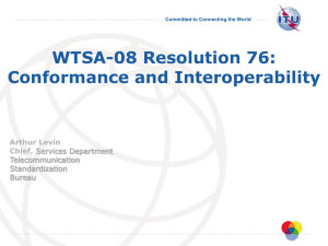 WTSA-08 Resolution 76: Conformance and Interoperability Arthur Levin Chief,