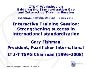 Interactive Training Session: Strengthening success in international standardization Gary Fishman