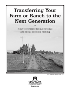 Transferring Your Farm or Ranch to the Next Generation How to combine legal,economic