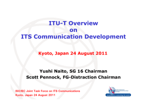 ITU-T Overview on ITS Communication Development Yushi Naito, SG 16 Chairman