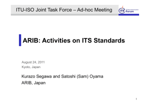 ARIB: Activities on ITS Standards Kurazo Segawa and Satoshi (Sam) Oyama