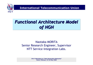 Functional Architecture Model of NGN Naotaka MORITA Senior Research Engineer, Supervisor