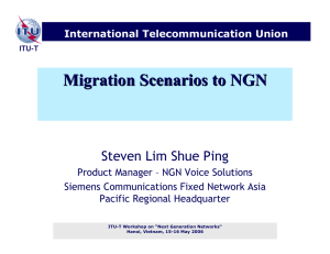 Migration Scenarios to NGN Steven Lim Shue Ping