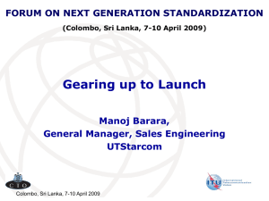 Gearing up to Launch Manoj Barara, General Manager, Sales Engineering UTStarcom