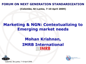 Marketing &amp; NGN: Contextualizing to Emerging market needs Mohan Krishnan, IMRB International
