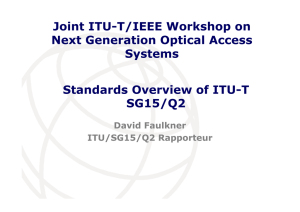 Joint ITU-T/IEEE Workshop on Next Generation Optical Access Systems Standards Overview of ITU-T