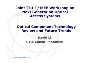 Joint ITU-T/IEEE Workshop on Next Generation Optical Access Systems Optical Component Technology