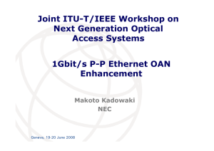 Joint ITU-T/IEEE Workshop on Next Generation Optical Access Systems 1Gbit/s P-P Ethernet OAN
