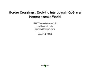 Border Crossings: Evolving Interdomain QoS in a Heterogeneous World Kathleen Nichols