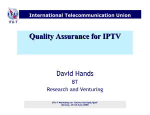 Quality Assurance for IPTV David Hands BT Research and Venturing