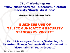 BUSINESS USE OF TELECOMUNICATION SECURITY STANDARDS PROJECT ITU-T Workshop on