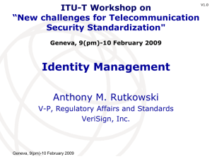 Identity Management Anthony M. Rutkowski ITU-T Workshop on “New challenges for Telecommunication