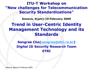 Trend in User-Centric Identity Management Technology and its Standards ITU-T Workshop on