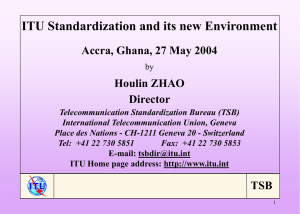 ITU Standardization and its new Environment Accra, Ghana, 27 May 2004 Director