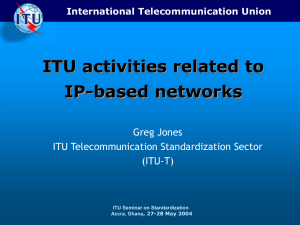 ITU activities related to IP-based networks Greg Jones ITU Telecommunication Standardization Sector