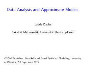 Data Analysis and Approximate Models Laurie Davies Fakult¨ at Mathematik, Universit¨