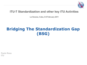 Bridging The Standardization Gap (BSG) ITU-T Standardization and other key ITU Activities