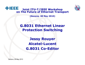 G.8031 Ethernet Linear Protection Switching Jessy Rouyer Alcatel-Lucent