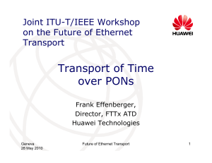 Transport of Time over PONs Joint ITU-T/IEEE Workshop on the Future of Ethernet