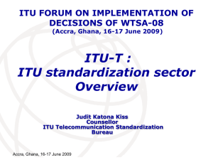 ITU-T : ITU standardization sector Overview ITU FORUM ON IMPLEMENTATION OF