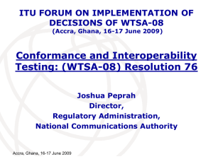 Conformance and Interoperability Testing: (WTSA-08) Resolution 76 ITU FORUM ON IMPLEMENTATION OF