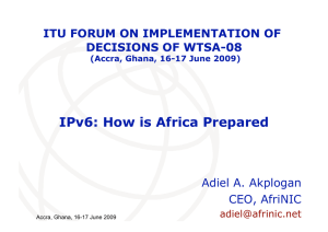 IPv6: How is Africa Prepared Adiel A. Akplogan CEO, AfriNIC