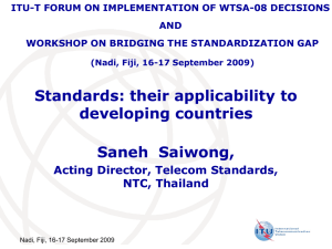 Standards: their applicability to developing countries Saneh  Saiwong, Acting Director, Telecom Standards,