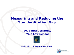 Measuring and Reducing the Standardization Gap Dr. Laura DeNardis, Yale Law School