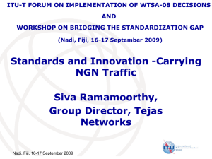 Standards and Innovation -Carrying NGN Traffic Siva Ramamoorthy, Group Director, Tejas
