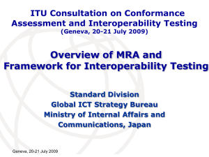 Overview of MRA and Framework for Interoperability Testing ITU Consultation on Conformance
