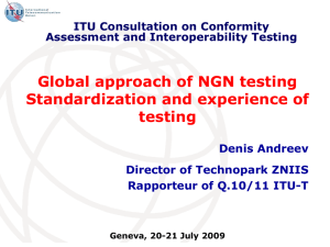 Global approach of NGN testing Standardization and experience of testing Denis Andreev