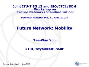 Future Network: Mobility Joint ITU-T SG 13 and ISO/JTC1/SC 6 Workshop on