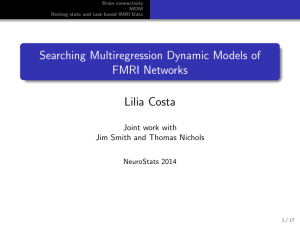 Searching Multiregression Dynamic Models of FMRI Networks Lilia Costa Joint work with
