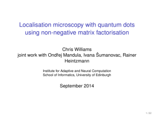 Localisation microscopy with quantum dots using non-negative matrix factorisation Chris Williams