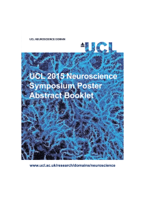 UCL 2015 Neuroscience Symposium Poster Abstract Booklet www.ucl.ac.uk/research/domains/neuroscience