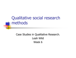 Qualitative social research methods Case Studies in Qualitative Research. Leah Wild