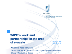 WIPO’s work and partnerships in the area of e-waste Alejandro Roca Campaña