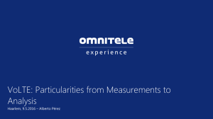 VoLTE: Particularities from Measurements to Analysis Haarlem, 9.5.2016 – Alberto Pérez